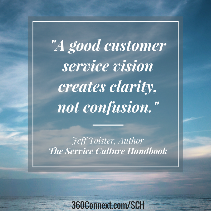 "A good customer service vision creates clarity, not confusion."